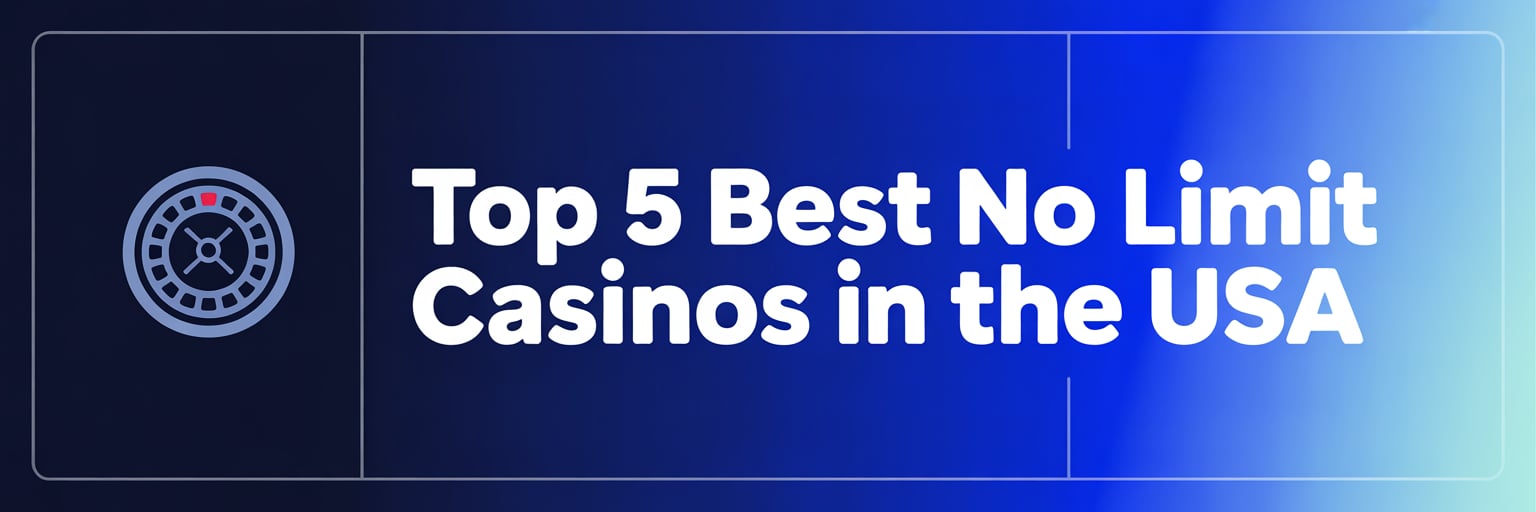 Top 5 Best No Limit Casinos in the USA